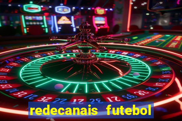 redecanais futebol ao vivo